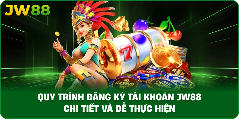 Quy trình đăng ký tài khoản JW88 chi tiết và dễ thực hiện