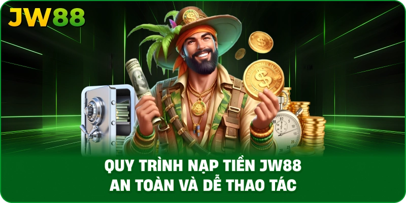 Quy trình nạp tiền JW88 an toàn và dễ thao tác