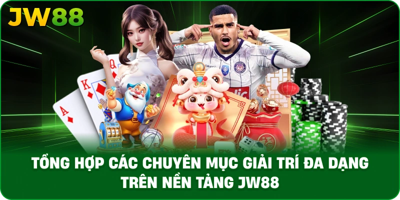 Tổng hợp các chuyên mục giải trí đa dạng trên nền tảng JW88